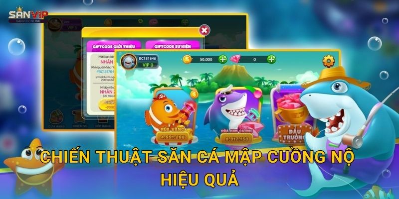 Chiến thuật săn Cá Mập Cuồng Nộ hiệu quả