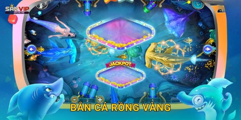 Bắn Cá Rồng Vàng Sanvip - Jackpot Siêu Khủng 1 Bắn Cá Rồng Vàng Sanvip – Jackpot Siêu Khủng