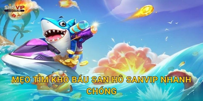 Mẹo tìm Kho Báu San Hô Sanvip nhanh chóng