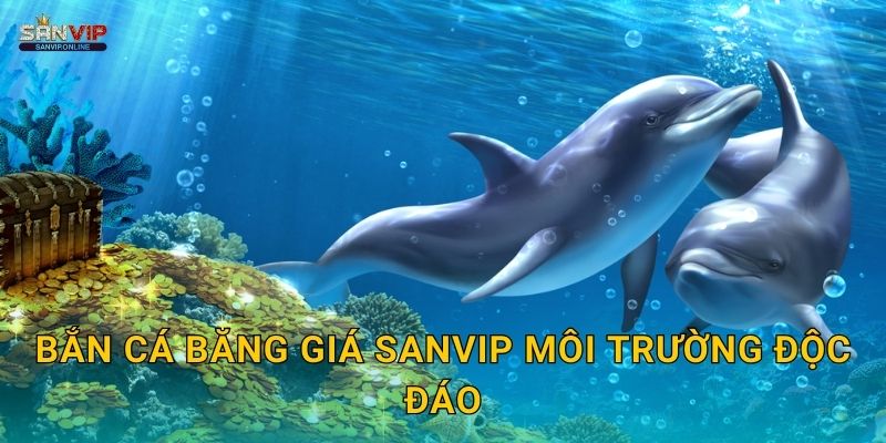 Bắn Cá Băng Giá Sanvip môi trường độc đáo
