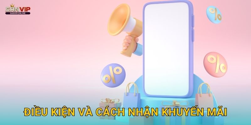 Điều kiện và cách nhận khuyến mãi