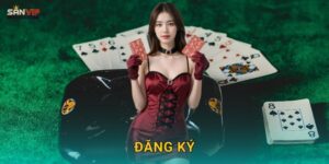 Đăng Ký Sanvip Chỉ 30 Giây – Nhận Thưởng Ngay