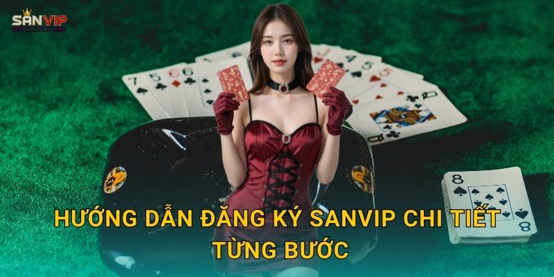 Hướng dẫn đăng ký Sanvip chi tiết từng bước