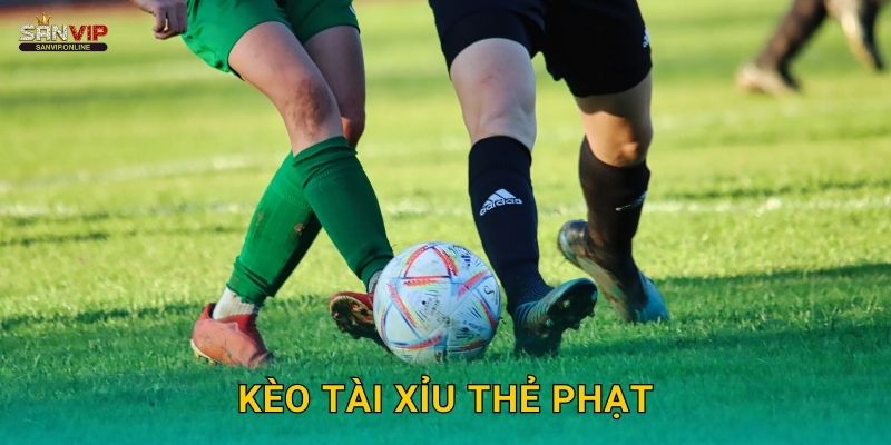 Kèo Tài Xỉu Thẻ Phạt Sanvip – Tỷ Lệ Chuẩn Xác
