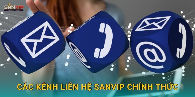 Liên Hệ Sanvip - Hỗ Trợ 24/7 Nhanh Chóng 1 Các kênh liên hệ Sanvip chính thức