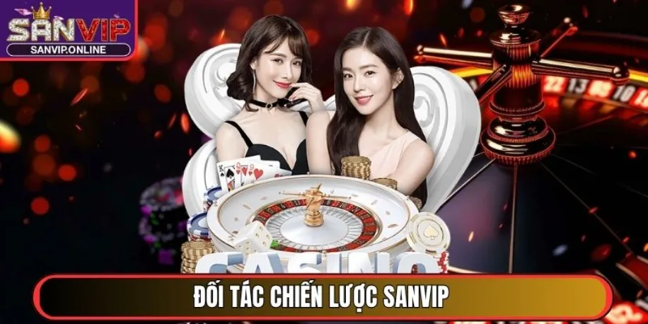 Sanvip - Cổng Game Đổi Thưởng Uy Tín Đẳng Cấp Quốc Tế 2025 28 Đối tác chiến lược Sanvip
