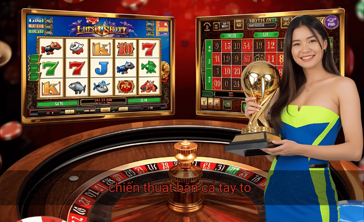 chiến thuật bắn cá tay to